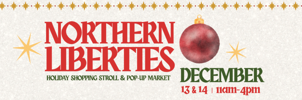 Northern Liberties Holiday Shopping Stroll & Pop-Up Market 