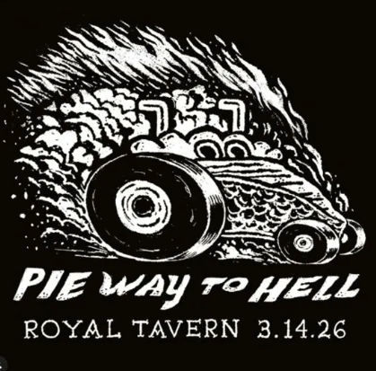 Pie Way to Hell Weekend at Royal Tavern — Day 2