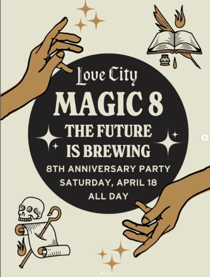 Magic 8: The Future Is Brewing — Love City 8th Anniversary Party at Love City Brewing