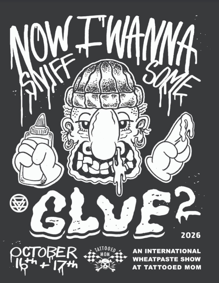 Now I Wanna Sniff Some Glue 2: An International Wheatpaste Art Show