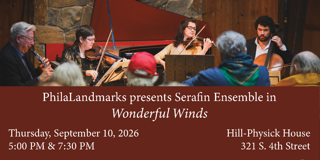 PhilaLandmarks presents Serafin Ensemble in Wonderful Winds